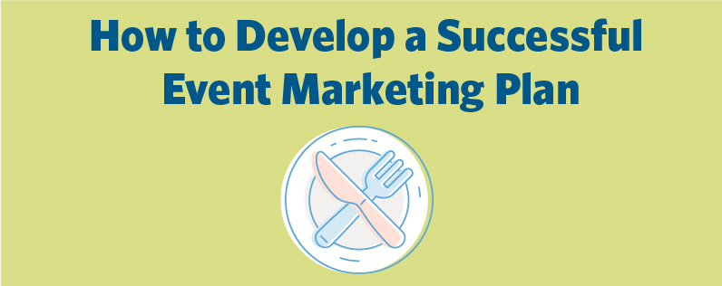How to Develop a Successful Event Marketing Plan