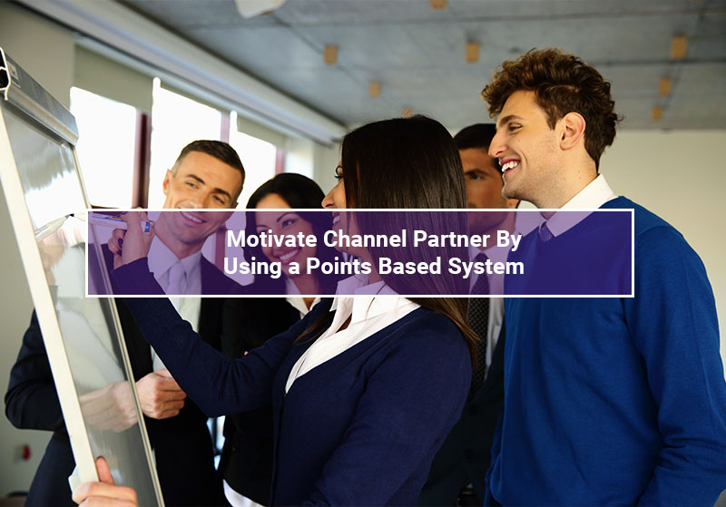Motivate Channel Partners By Using a Point Based System