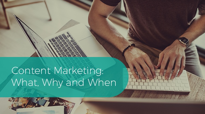 Content Marketing: What, Why, When