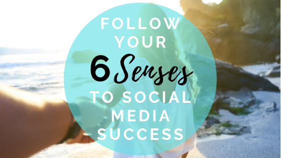 Follow Your 6 Senses To Social Media Success