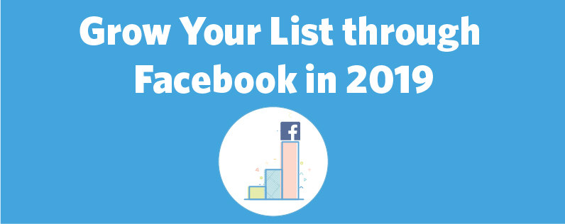Grow Your List through Facebook in 2019