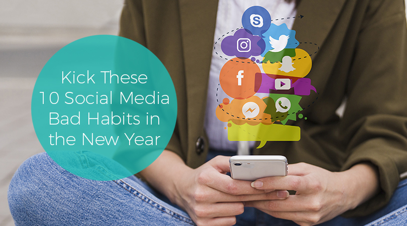 Kick These 10 Social Media Bad Habits in the New Year