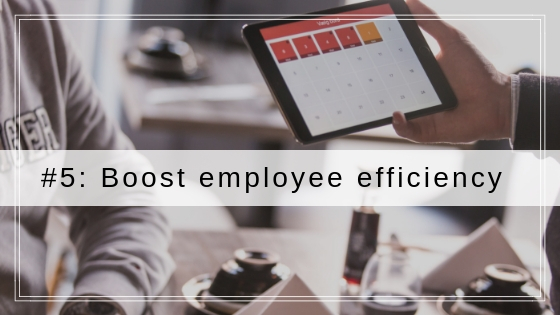 Boost employee efficiency