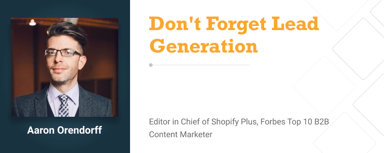 Aaron Orendorff, Editor in Chief of Shopify Plus, Forbes Top 10 B2B Content Marketer