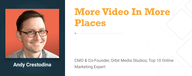 Andy Crestodina, CMO & Co-Founder, Orbit Media Studios; Top 10 Online Marketing Expert