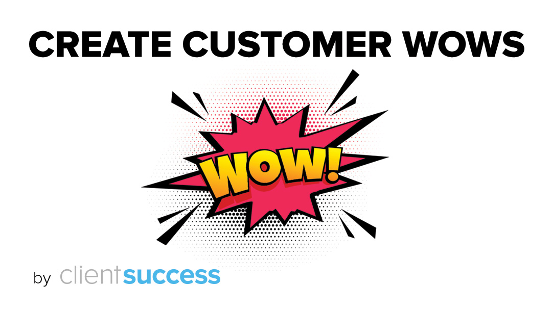How the Right Processes Can Create Customer Success “Wow” Moments