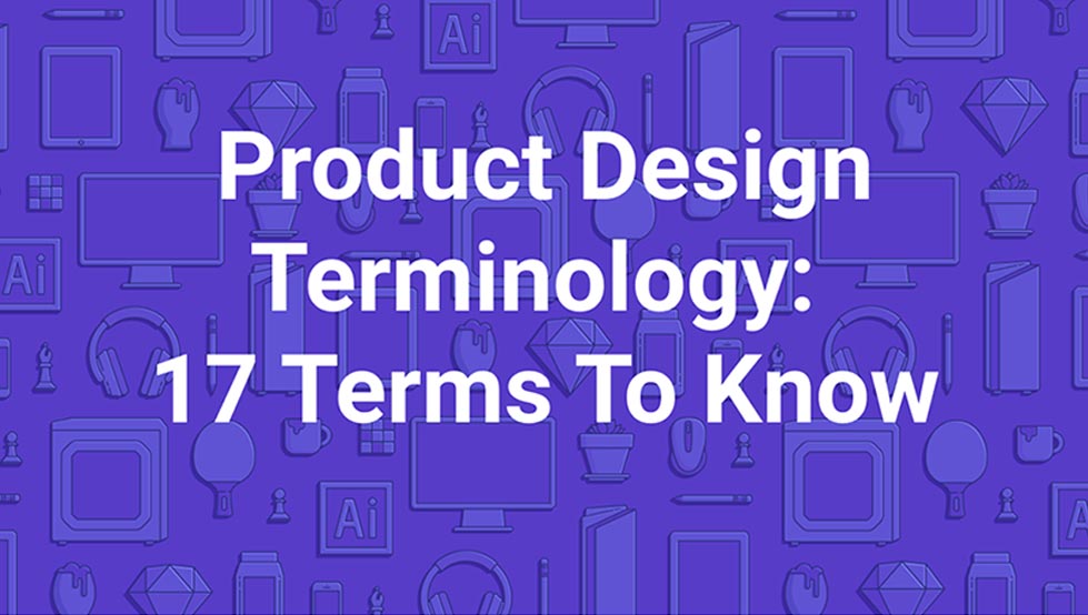 Product Design Terminology 17 Terms To Know