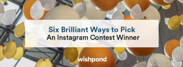 Six Brilliant Ways to Pick An Instagram Contest Winner