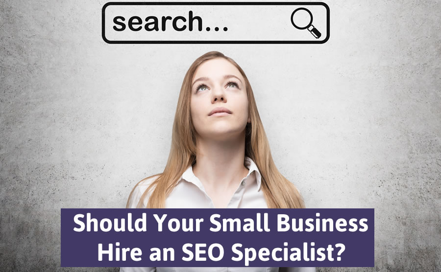 Should Your Small Business Hire an SEO Specialist? - Business 2 Community