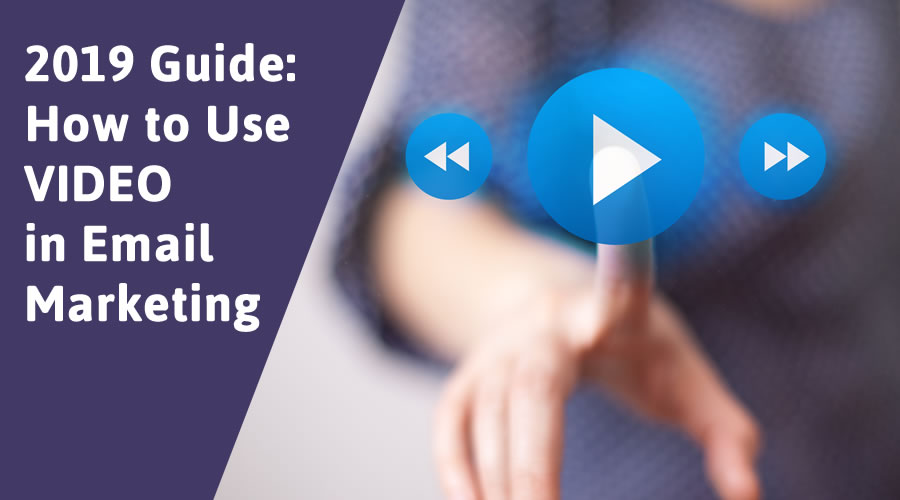 Your 2019 Guide on How to Use Video in Email Marketing