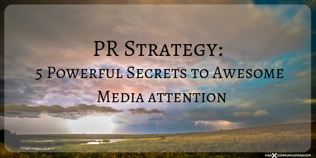 PR strategy_ 5 Powerful Secrets to Awesome Media Attention