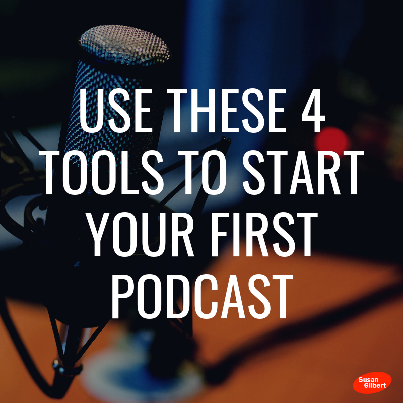 Use These 4 Tools to Start Your First Podcast