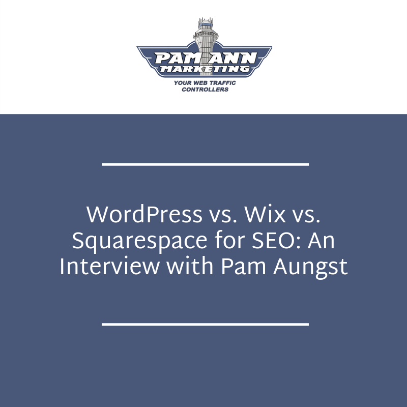 WordPress vs. Wix vs. Squarespace for SEO: An Interview with Pam Aungst