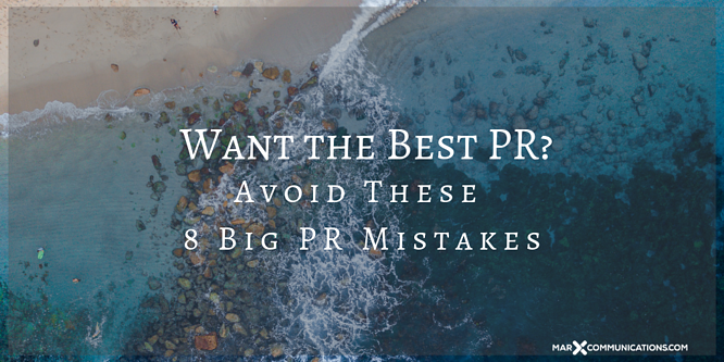 Want the Best PR_ Avoid These 8 Big PR Mistakes