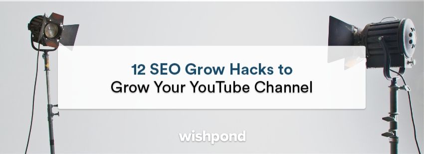 12 SEO Grow Hacks to Grow Your YouTube Channel