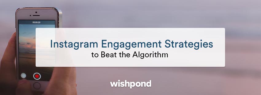 Instagram Engagement Strategies to Beat the Algorithm