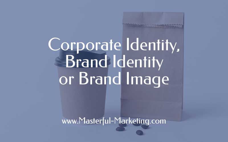 Corporate Identity, Brand Identity or Brand Image