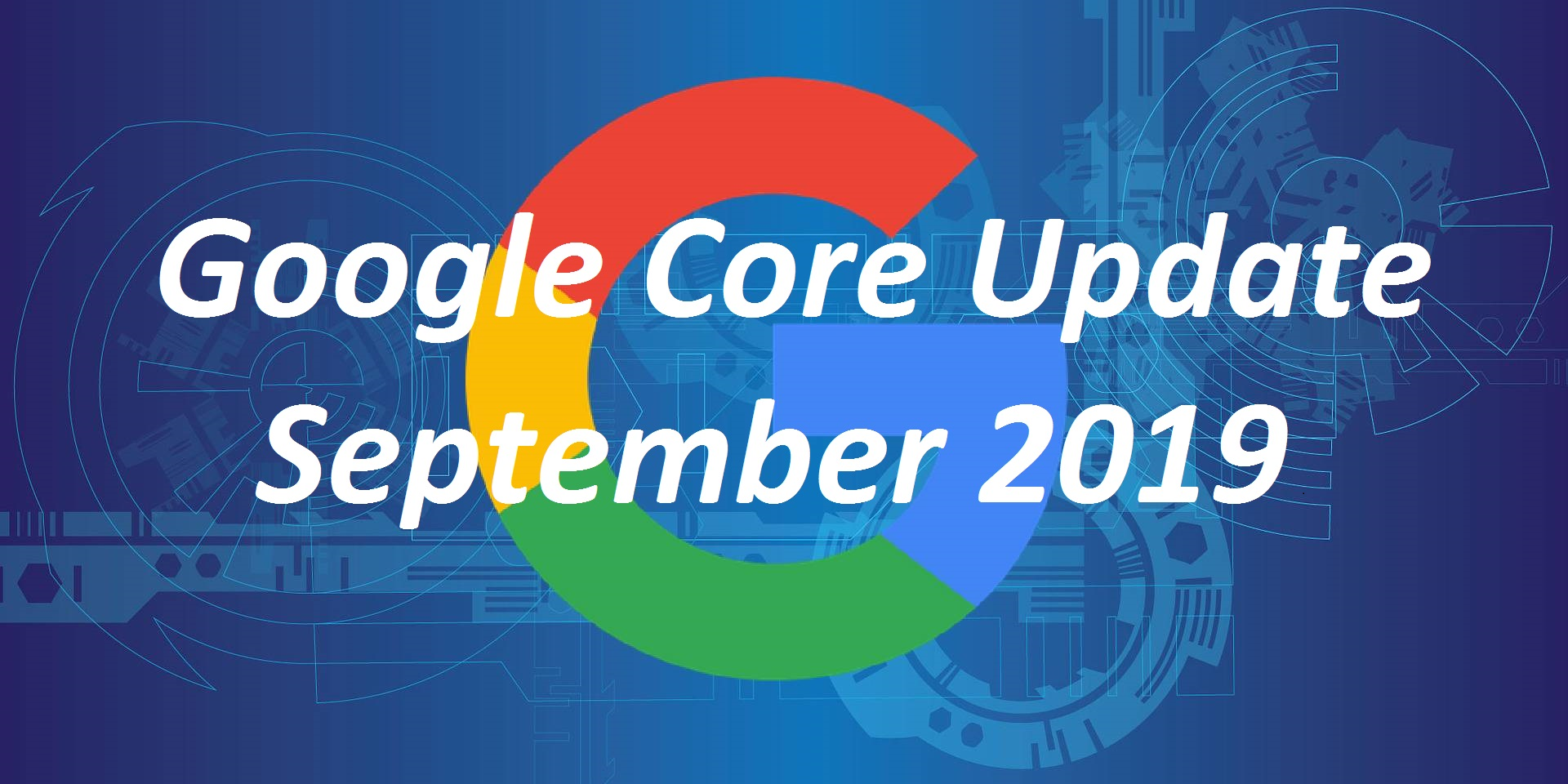 Google’s Core Algorithm Update Rolled in September 2019