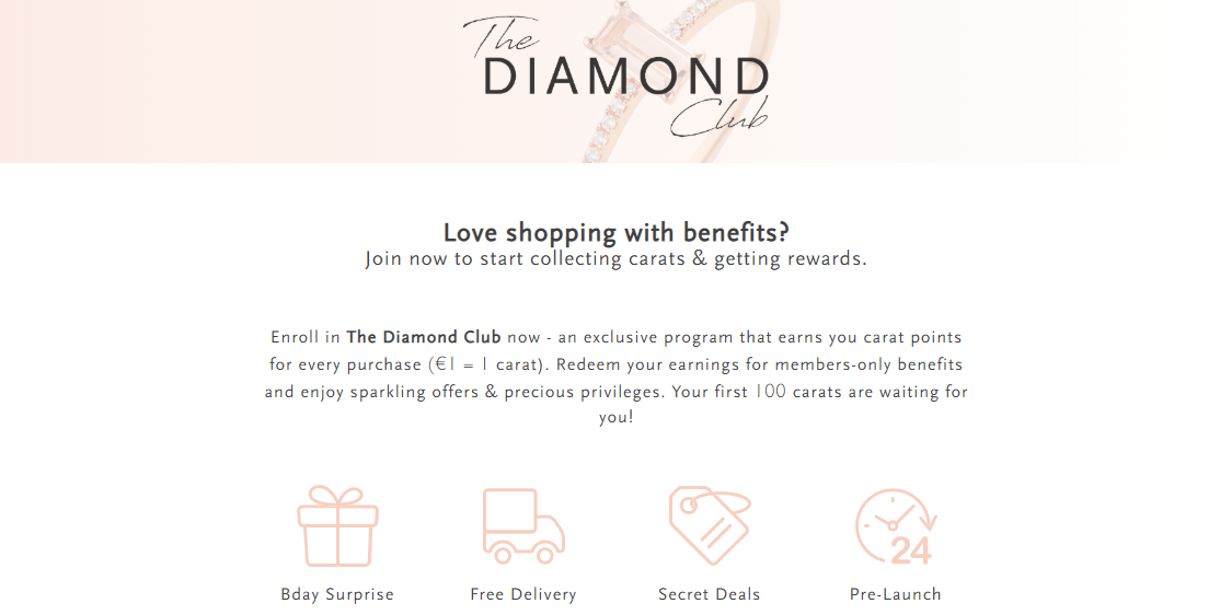 Antwerp-based jewelry retailer Diamanti Per Tutti balances service-related benefits really well. It offers worldwide shipping and 30-day returns to every customer, but the highly popular free delivery is reserved for loyalty members only.