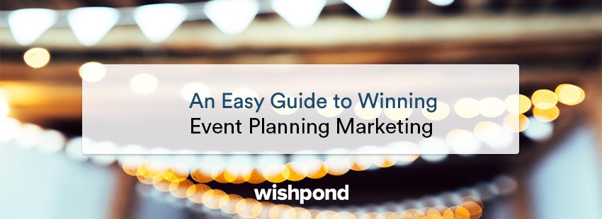 An Easy Guide to Winning Event Planning Marketing