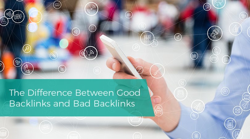 The Difference Between Good Backlinks and Bad Backlinks