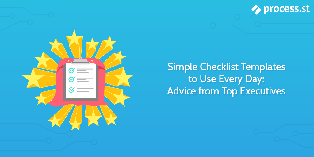 Simple checklist templates to use every day advice from top executives 