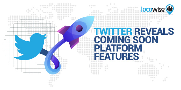 Twitter reveals coming soon platform features