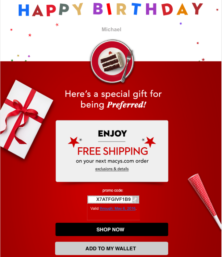 In case a double-points campaign doesn’t cut it, offer free shipping instead, like Macy’s. For most, this benefit feels even more valuable than loyalty points. 