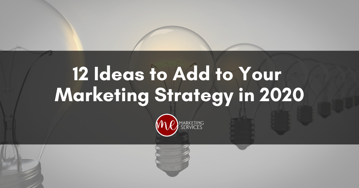 12 Ideas to Add to Your Marketing Strategy in 2020