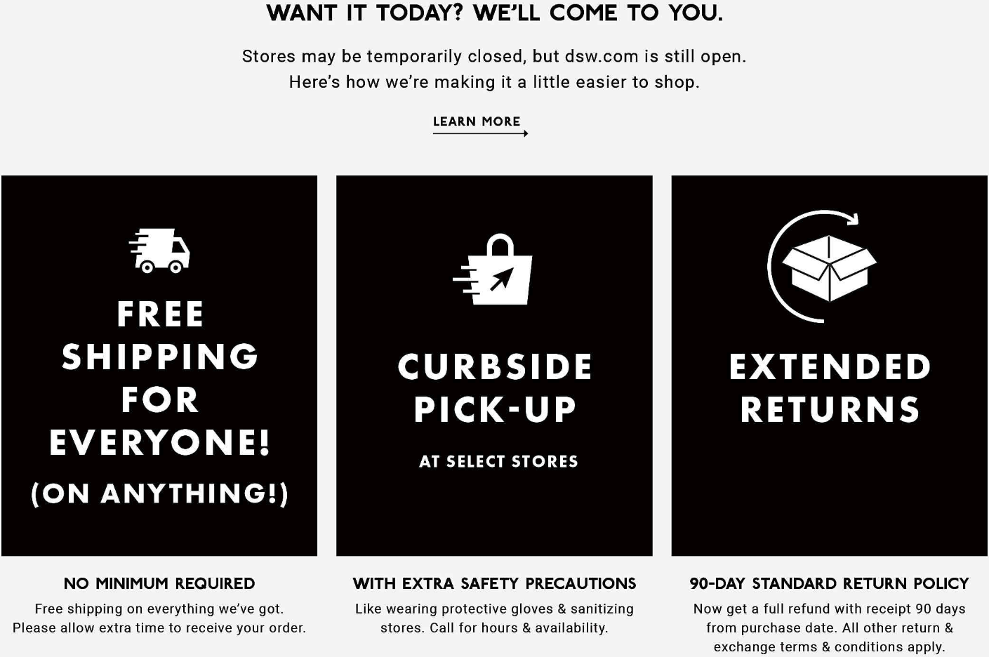 Other than offering free shipping to everyone, DSW also introduced a generous return policy and curbside pick-up to cater to their audience.