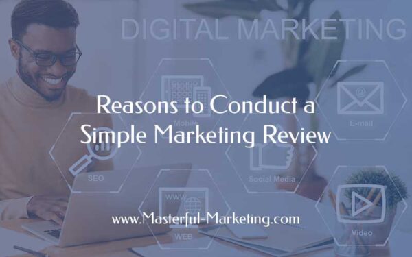 Reasons to Conduct a Simple Marketing Review