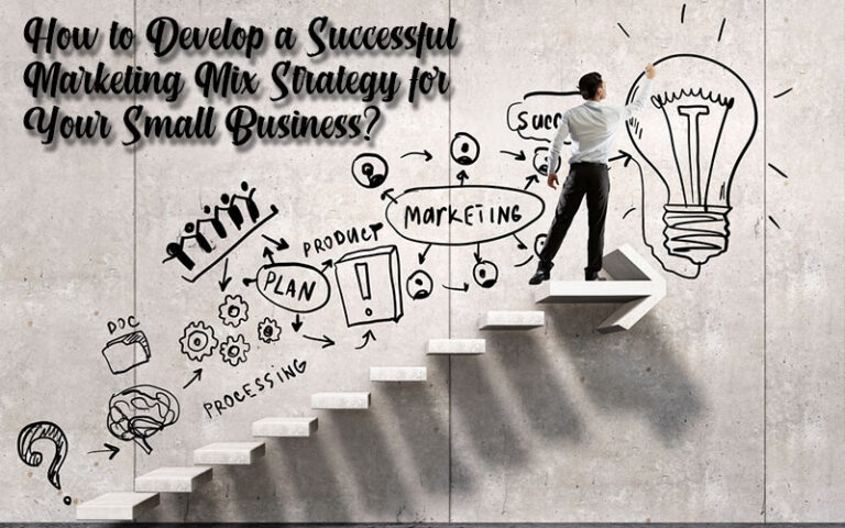 How to Develop a Successful Marketing Mix Strategy for Your Small ...