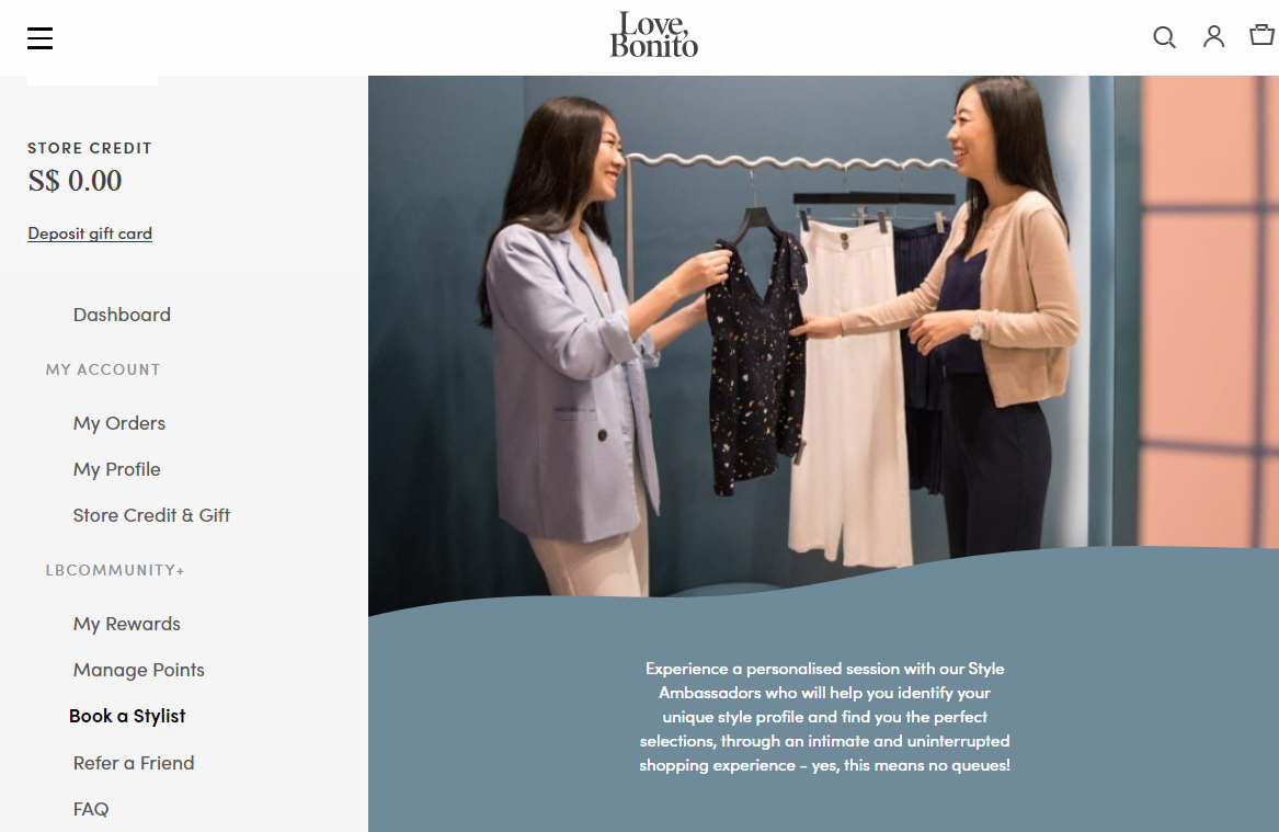 Singapore-based fashion company Love, Bonito offers the ‘Book a Stylist’ feature as a members-only perk. On higher tier levels, members can even use the feature for free.