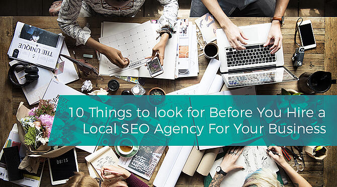 10 Things to look for Before You Hire a Local SEO Agency For Your Business