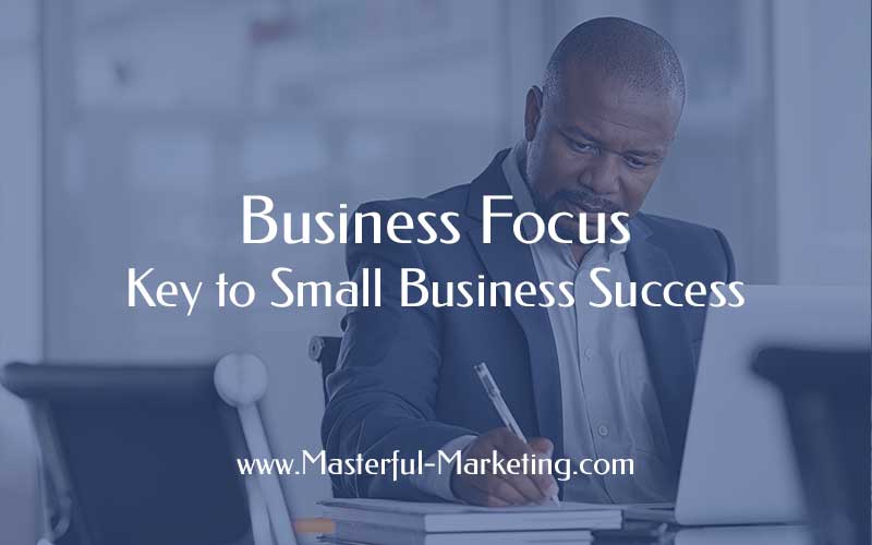 Business Focus - Key to Small Business Success