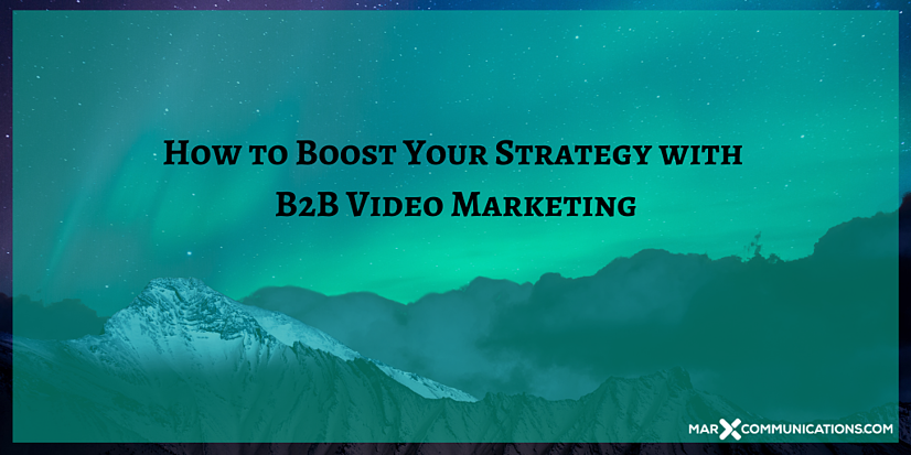 How to Boost Your Strategy with B2B Video Marketing