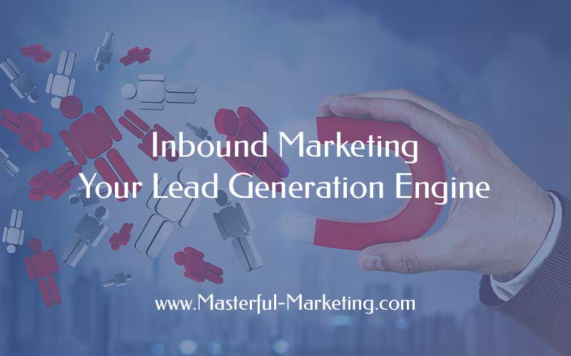 Inbound Marketing Your Lead Generation Engine