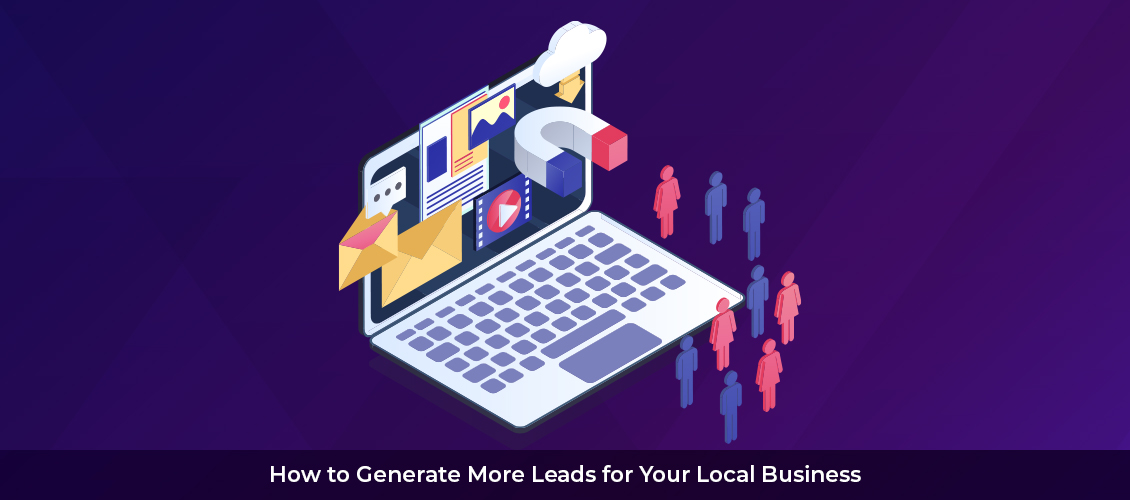 How to Generate More Leads for Your Local Business - Business 2 Community