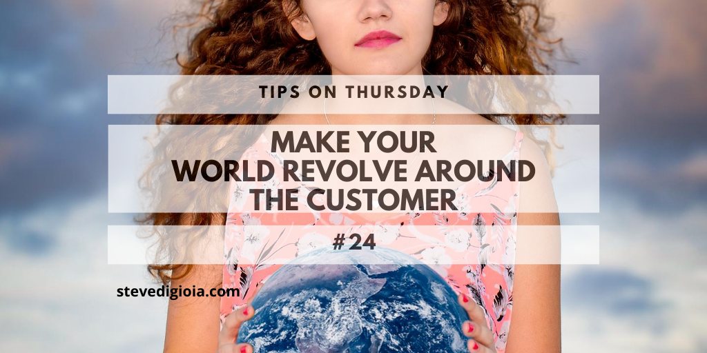 Make Your World Revolve Around The Customer