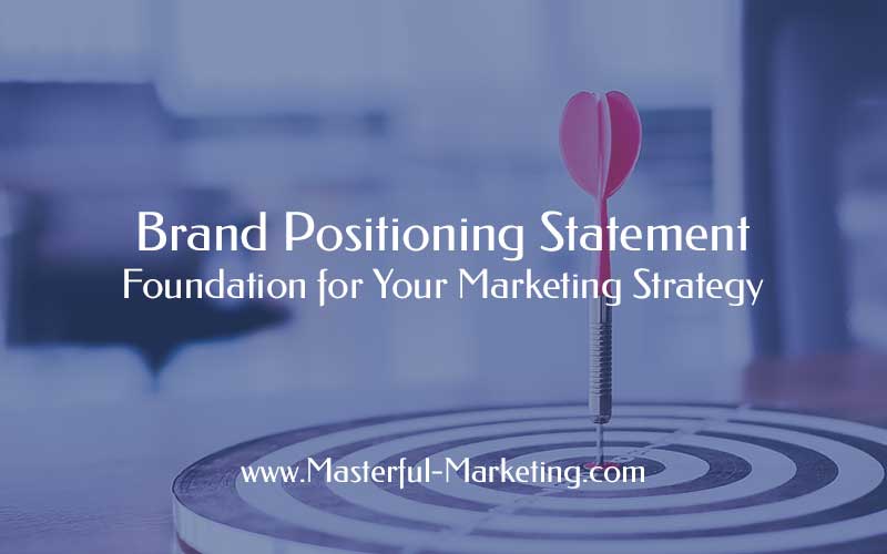 Brand Positioning Statement - Foundation for Your Marketing Strategy