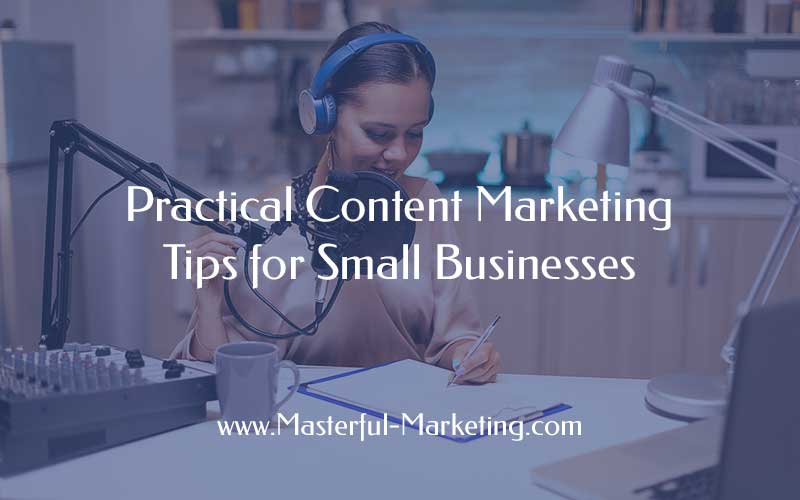 Practical Content Marketing Tips for Small Businesses