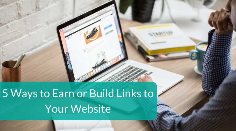 5 Ways to Earn or Build Links to Your Website