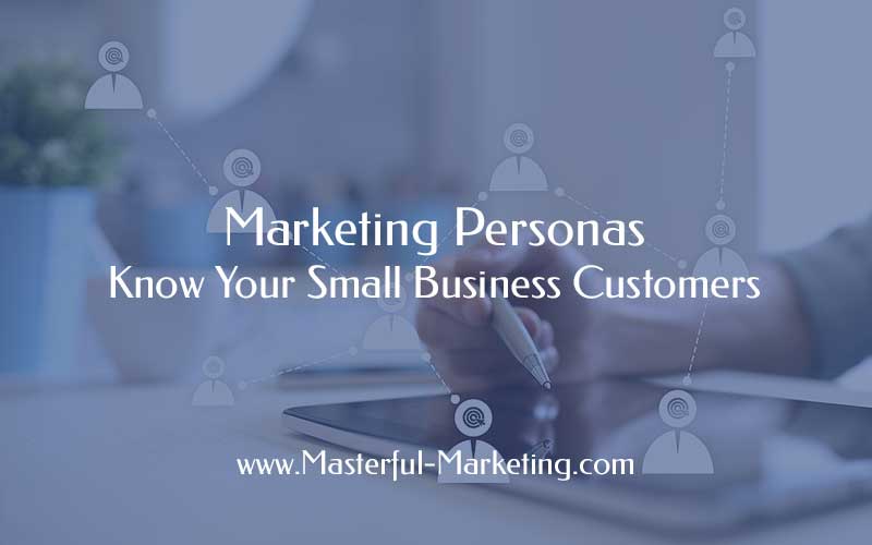 Marketing Personas - Know Your Small Business Customers