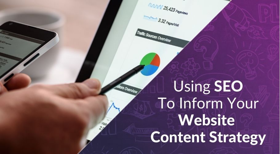 Using SEO To Inform Your Website Content Strategy