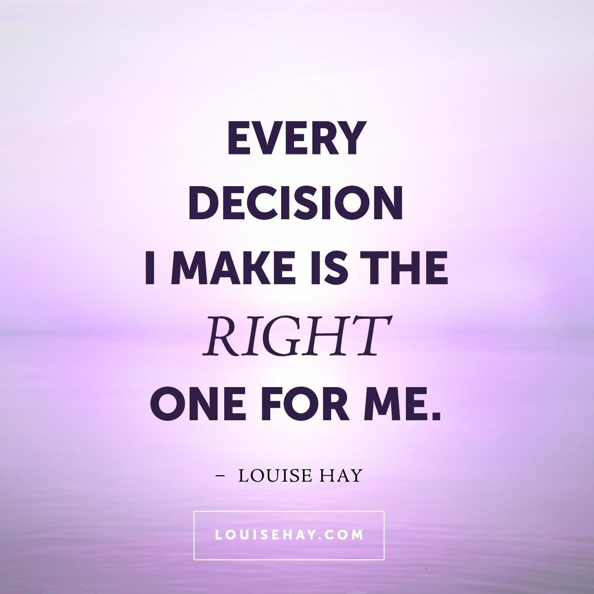 everydecision is the right one for me