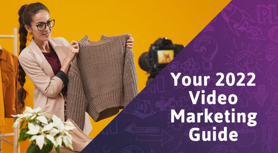 your-2022-video-marketing-guide