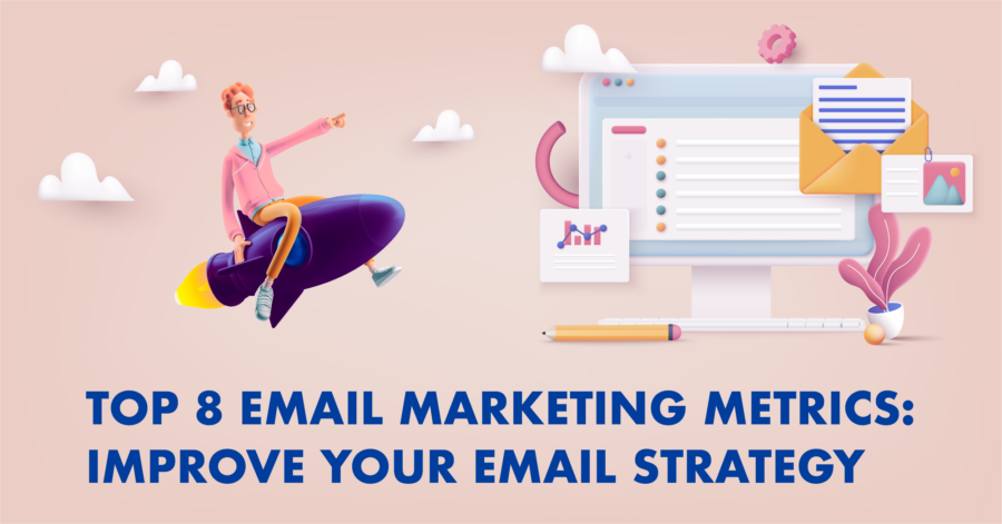 Top 8 Email Marketing Metrics: Improve Your Email Strategy