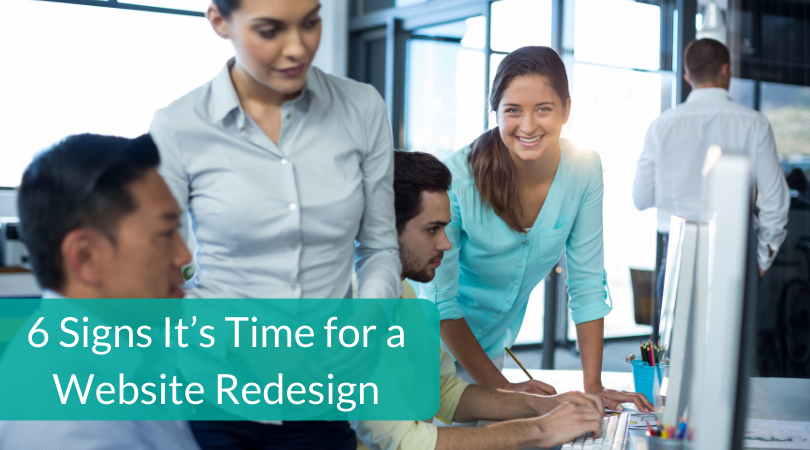 6 Signs it’s Time for a Website Redesign