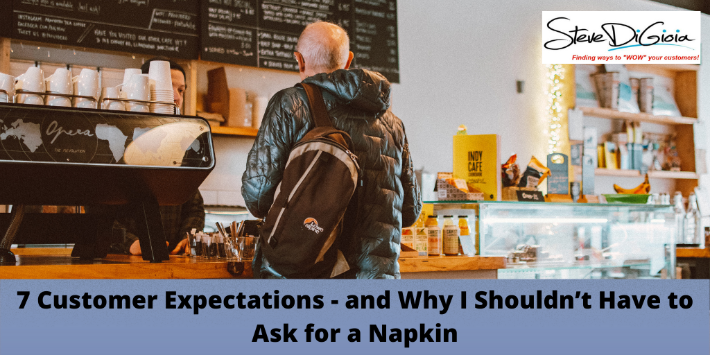 7 Customer Expectations - and Why I Shouldn’t Have to Ask for a Napkin
