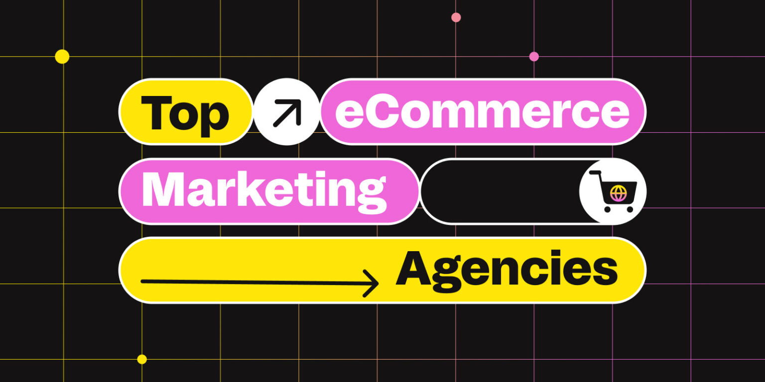 list of top ecommerce marketing agencies